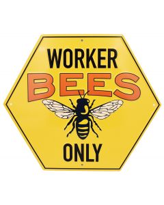 Worker Bees Only Metal Sign